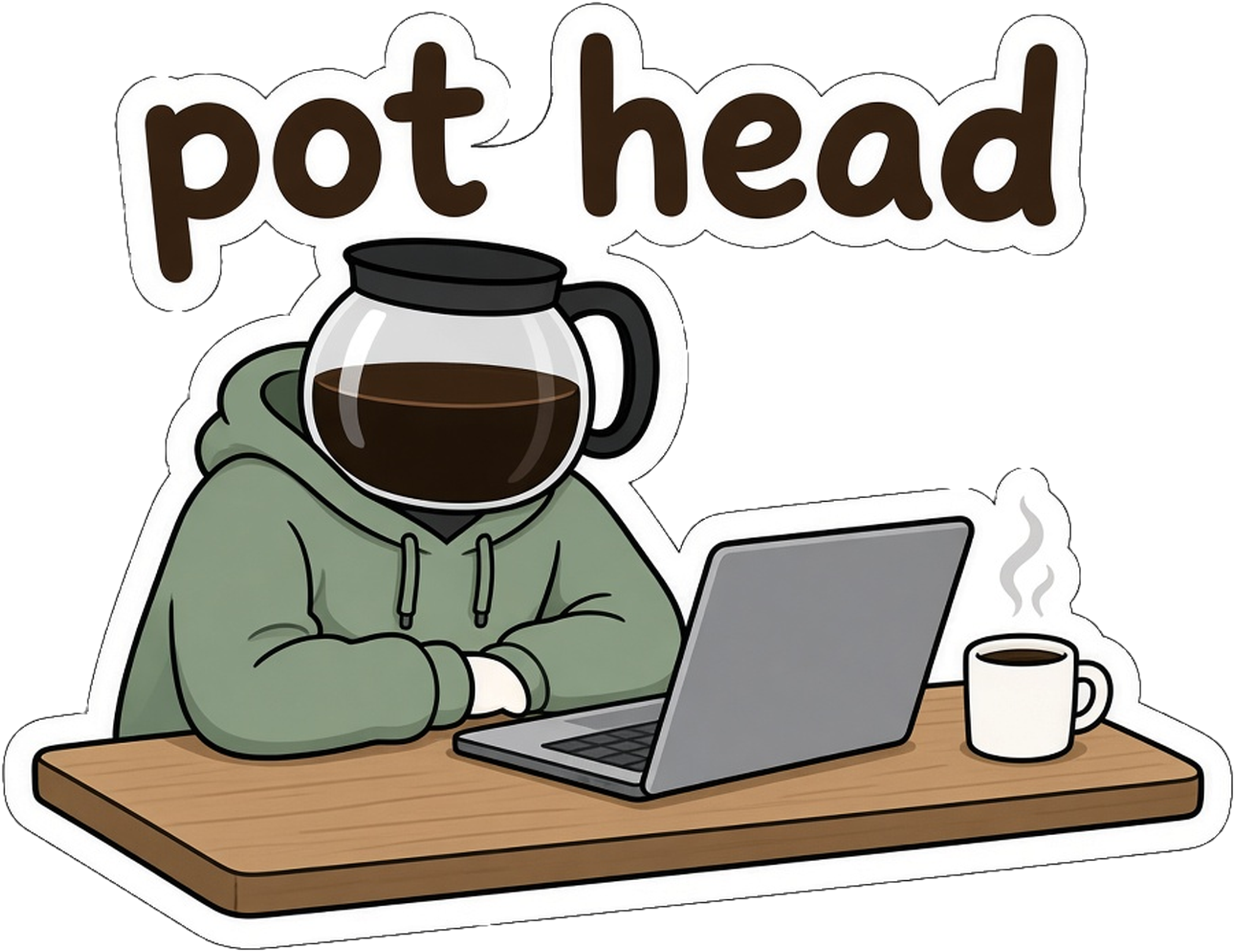 Person in a sage hoodie with a glass coffee pot for a head working at a laptop on a wooden desk beside a steaming mug, under pot head lettering, kiss cut sticker with a white border