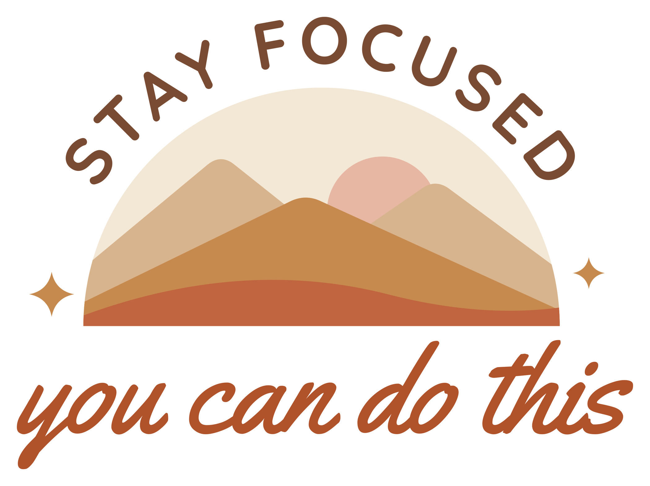 STAY FOCUSED arched over a round badge of layered terracotta and sand mountains with a pale sun, with you can do this in rust script below and small sparkles, kiss cut sticker with a white border