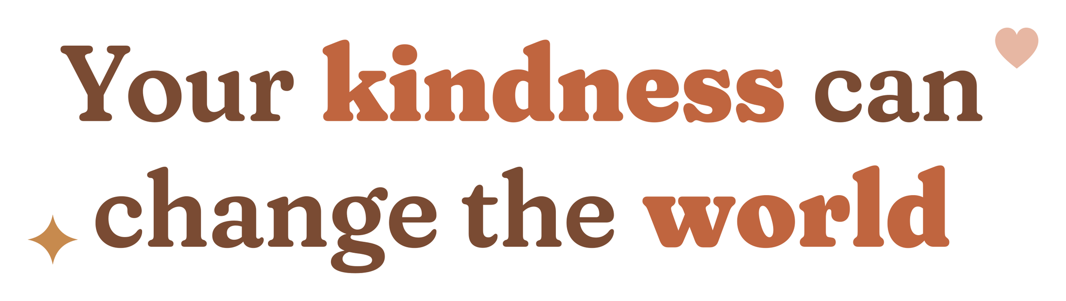 Your kindness can change the world in brown and terracotta lettering with small sparkles and a heart, kiss cut sticker with a white border
